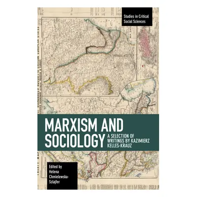 "Marxism and Sociology: A Selection of Writings by Kazimierz Kelles-Krauz" - "" ("Kelles-Krauz K