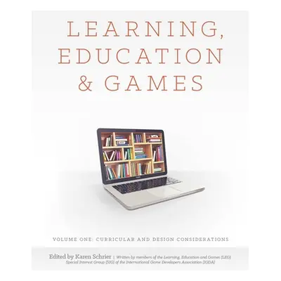 "Learning, Education and Games: Volume One: Curricular and Design Considerations" - "" ("Al Et")