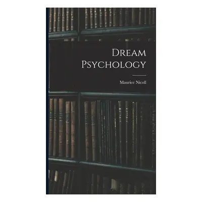 "Dream Psychology" - "" ("Nicoll Maurice")