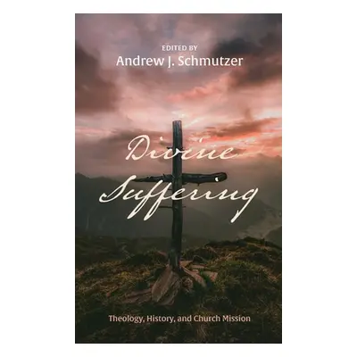 "Divine Suffering" - "" ("Schmutzer Andrew J.")