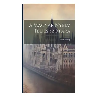 "A Magyar Nyelv Teljes Sztra" - "" ("Ballagi Mr")