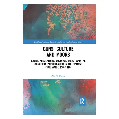 "Guns, Culture and Moors: Racial Perceptions, Cultural Impact and the Moroccan Participation in 