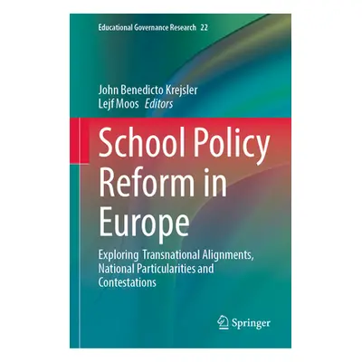 "School Policy Reform in Europe: Exploring Transnational Alignments, National Particularities an