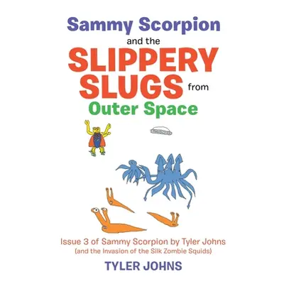 "Sammy Scorpion and the Slippery Slugs from Outer Space: (And the Invasion of the Silk Zombie Sq