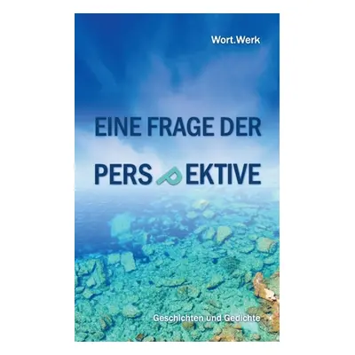 "Eine Frage der Perspektive: Geschichten und Gedichte" - "" ("Lsken Uta")