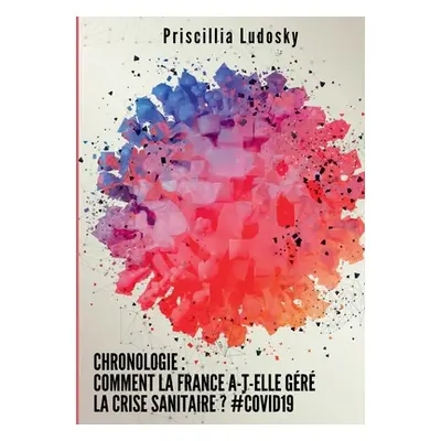 "Chronologie: Comment la France a-t-elle gr la crise sanitaire ? #Covid19" - "" ("Ludosky Prisci