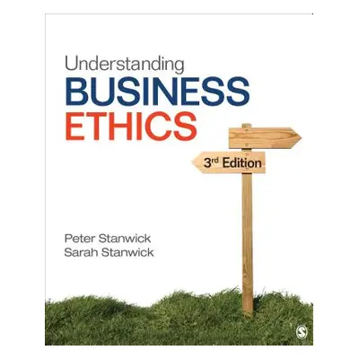 "Understanding Business Ethics" - "" ("Stanwick Peter A.")