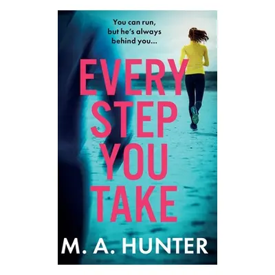 "Every Step You Take" - "" ("Hunter M. A.")