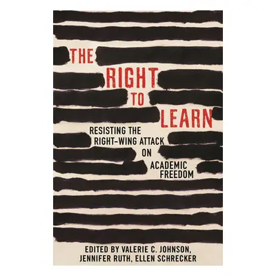 "The Right to Learn: Resisting the Right-Wing Attack on Academic Freedom" - "" ("Ruth Jennifer")