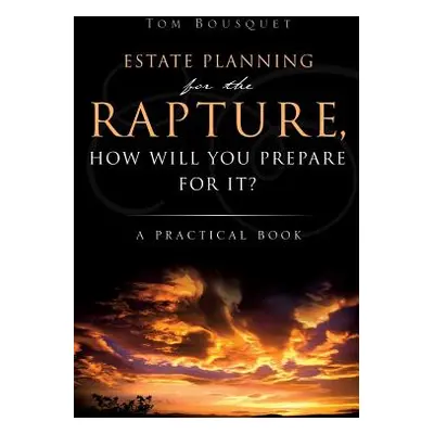 "Estate Planning for the Rapture" - "" ("Bousquet Tom")