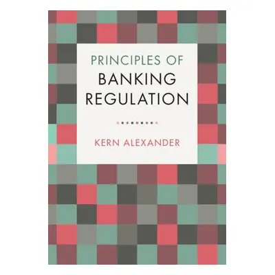 "Principles of Banking Regulation" - "" ("Alexander Kern")