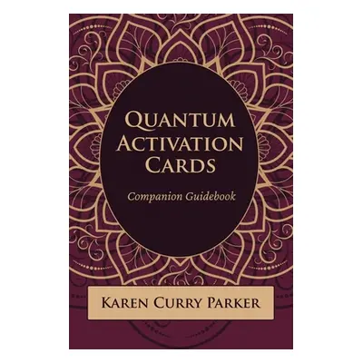 "Quantum Activation Cards Companion Guidebook: Companion Guidebook" - "" ("Curry Parker Karen")