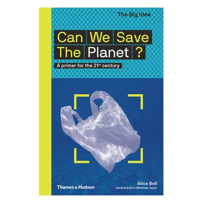 "Can We Save the Planet?: A Primer for the 21st Century" - "" ("Bell Alice")