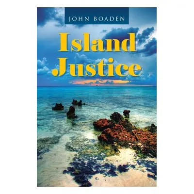 "Island Justice" - "" ("Boaden John")