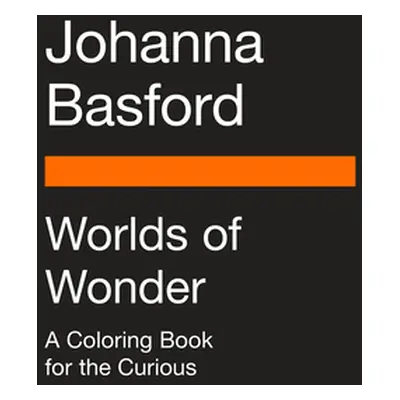 "Worlds of Wonder: A Coloring Book for the Curious" - "" ("Basford Johanna")