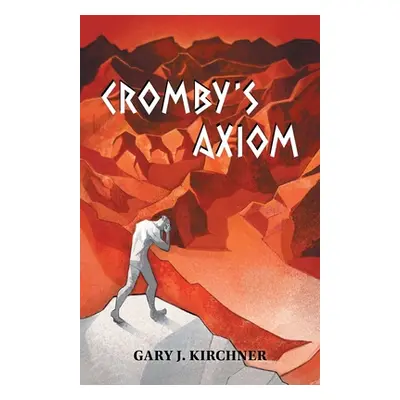 "Cromby's Axiom" - "" ("Kirchner Gary J.")