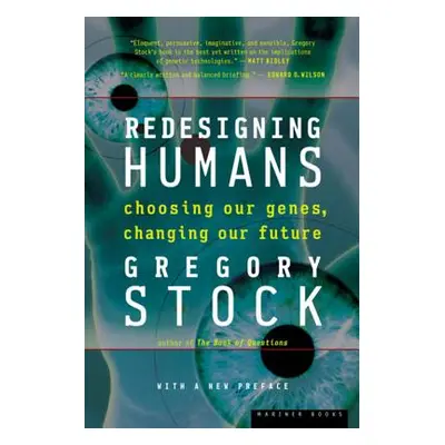 "Redesigning Humans: Choosing Our Genes, Changing Our Future" - "" ("Stock Gregory")