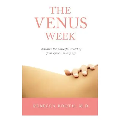 "The Venus Week: Discover the Powerful Secret of Your Cycle at Any Age (Revised Edition)" - "" (