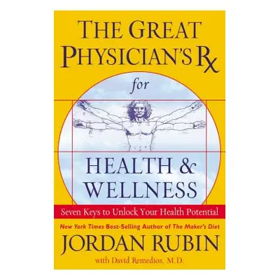 "The Great Physician's RX for Health and Wellness: Seven Keys to Unlock Your Health Potential" -