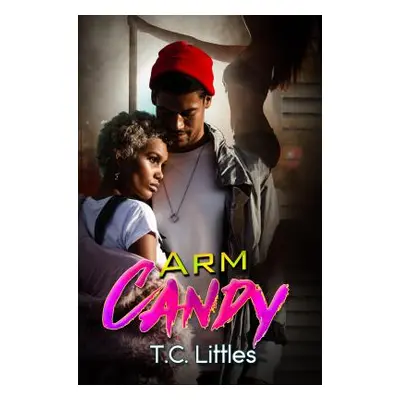 "Arm Candy" - "" ("Littles T. C.")