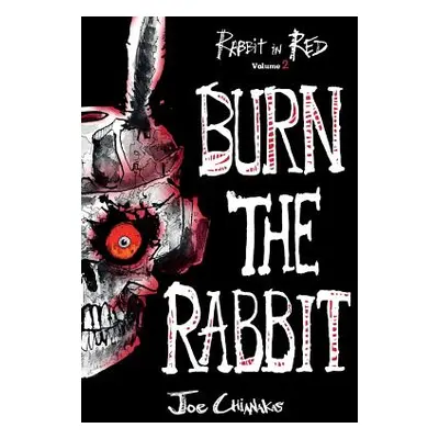 "Burn the Rabbit: Rabbit in Red Volume Two" - "" ("Chianakas Joe")