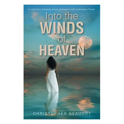 "Into the Winds of Heaven" - "" ("Beaudry Christopher")