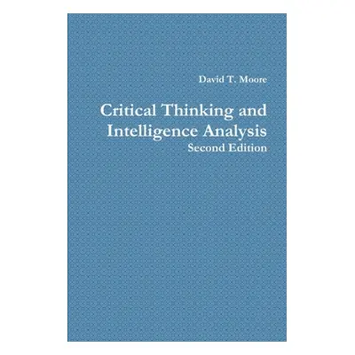 "Critical Thinking and Intelligence Analysis" - "" ("Moore David T.")