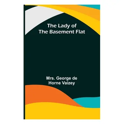 "The Lady of the Basement Flat" - "" ("George de Horne Vaizey")