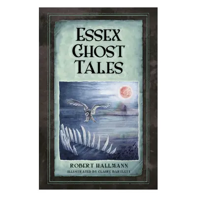 "Essex Ghost Tales" - "" ("Hallmann Robert")