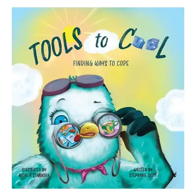 "Tools to Cool: Finding Ways to Cope" - "" ("Scott Stephanie")