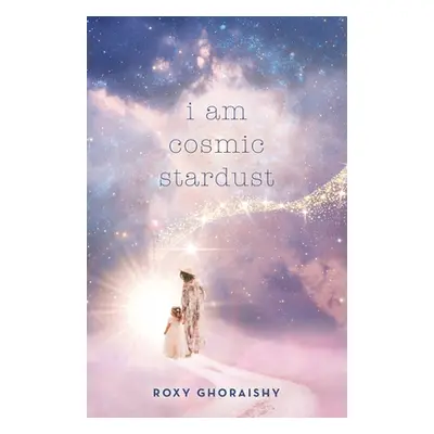 "I Am Cosmic Stardust" - "" ("Ghoraishy Roxy")