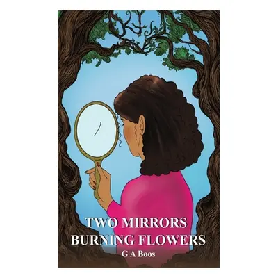 "Two Mirrors: Burning Flowers" - "" ("Boos G. A.")