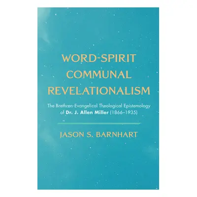 "Word-Spirit Communal Revelationalism" - "" ("Barnhart Jason S.")