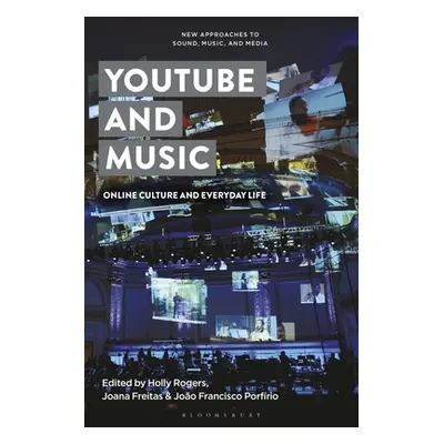 "YouTube and Music: Online Culture and Everyday Life" - "" ("Rogers Holly")