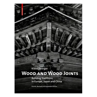 "Wood and Wood Joints: Building Traditions of Europe, Japan and China" - "" ("Zwerger Klaus")