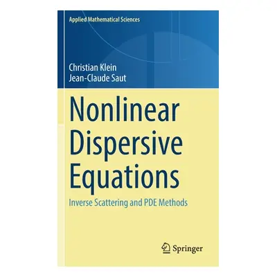 "Nonlinear Dispersive Equations: Inverse Scattering and Pde Methods" - "" ("Klein Christian")