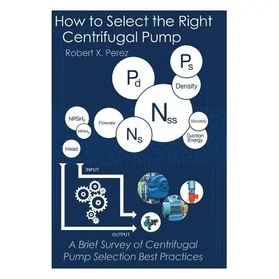 "How to Select the Right Centrifugal Pump: A Brief Survey of Centrifugal Pump Selection Best Pra