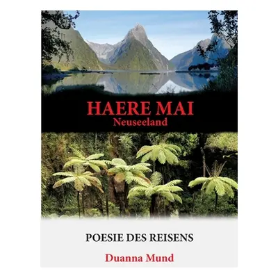 "Neuseeland - Haere Mai: Poesie des Reisens" - "" ("Mund Duanna")