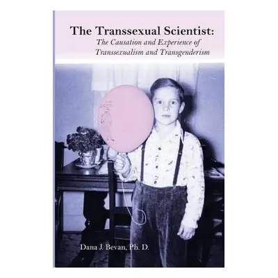 "The Transsexual Scientist: The Causation and Experience of Transgenderism and Transsexualism" -