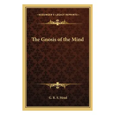 "The Gnosis of the Mind" - "" ("Mead G. R. S.")