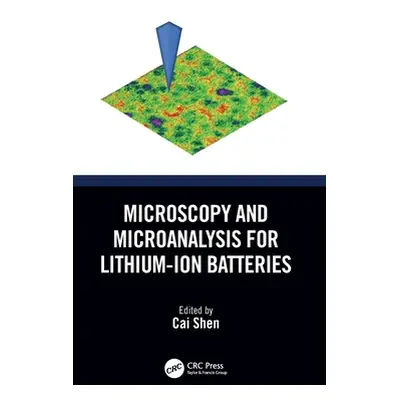 "Microscopy and Microanalysis for Lithium-Ion Batteries" - "" ("Shen Cai")