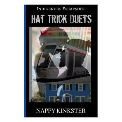 "Indigenous Escapades Presents: Hat Trick Duets" - "" ("Kinkster Nappy")