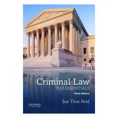 "Criminal Law: The Essentials" - "" ("Titus Reid Sue")