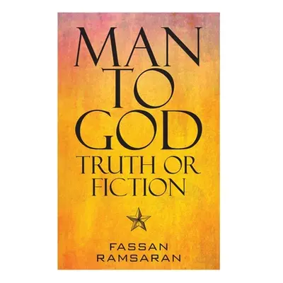 "Man to God: Truth or Fiction" - "" ("Ramsaran Fassan")