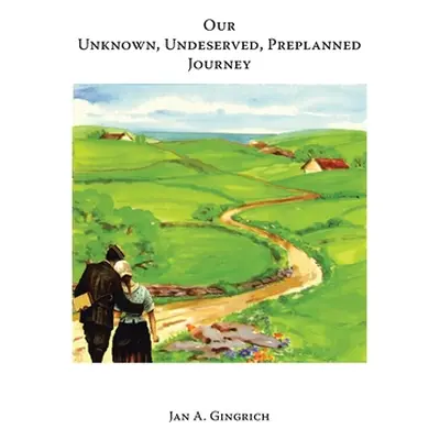 "Our Unknown, Undeserved, Preplanned Journey" - "" ("Gingrich Jan a.")