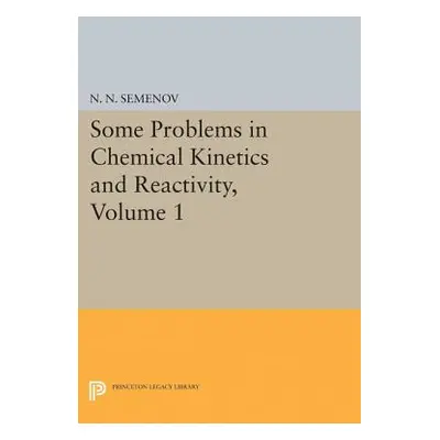 "Some Problems in Chemical Kinetics and Reactivity, Volume 1" - "" ("Semenov Nikolai Nikolaevich