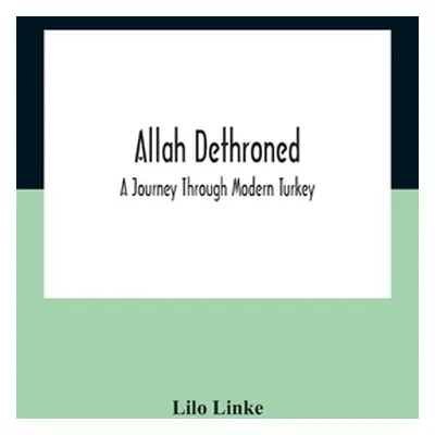 "Allah Dethroned; A Journey Through Modern Turkey" - "" ("Linke Lilo")