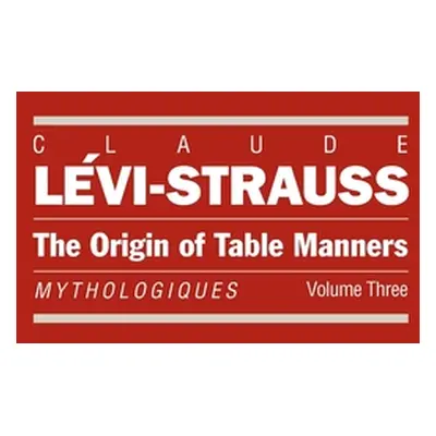 "The Origin of Table Manners: Mythologiques, Volume 3" - "" ("Lvi-Strauss Claude")