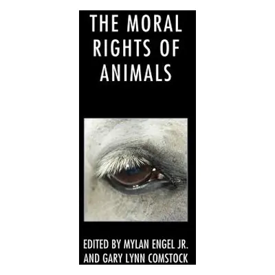 "The Moral Rights of Animals" - "" ("Engel Mylan Jr.")