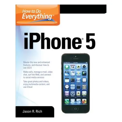 "How to Do Everything: iPhone 5" - "" ("Rich Jason")